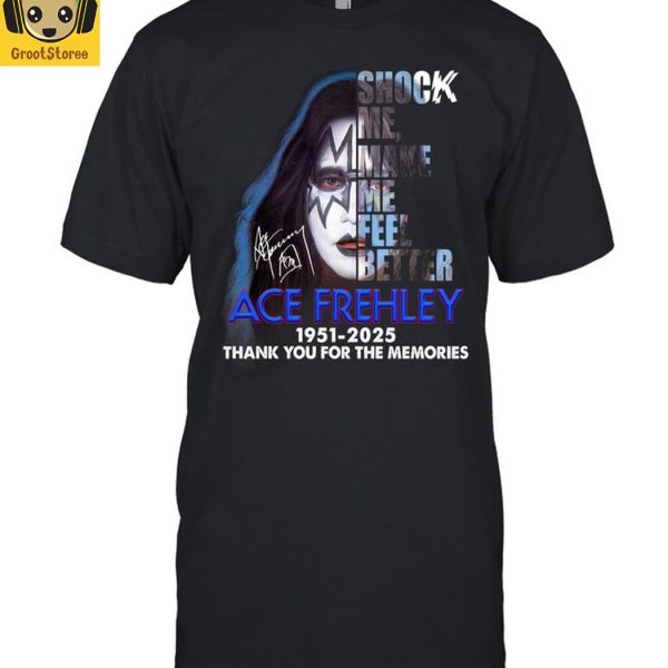 Ace Frehley Shock Me Make Me Feel Better 2025 T Shirt