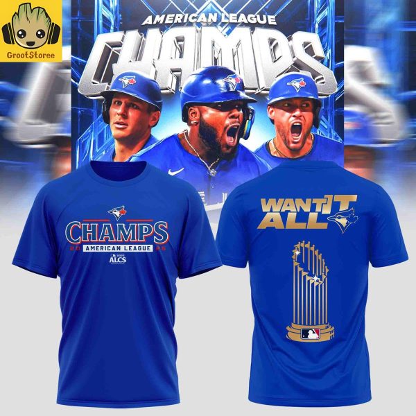 Toronto Blue Jays 2025 AL Champions Want It All Hoodie Shirt