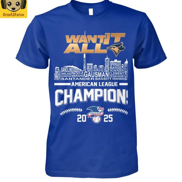 Toronto Blue Jays Want It All Champions 2025 T Shirt