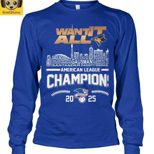 Toronto Blue Jays Want It All Champions 2025 T Shirt