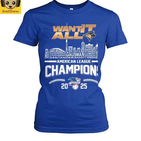 Toronto Blue Jays Want It All Champions 2025 T Shirt