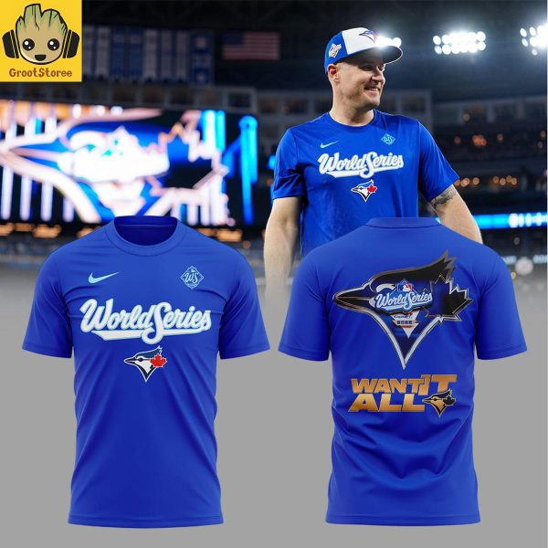 Toronto Blue Jays World Series Want It All Hoodie Shirt
