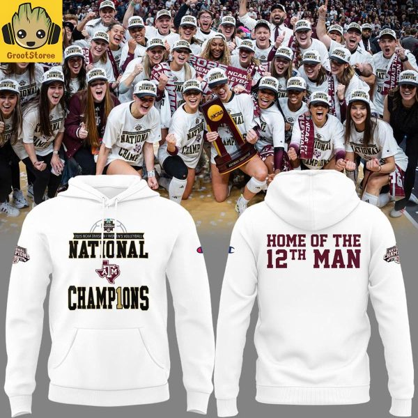 Texas A&M Volleyball Home of the 12th Man National Champions 2025 Hoodie T-Shirt